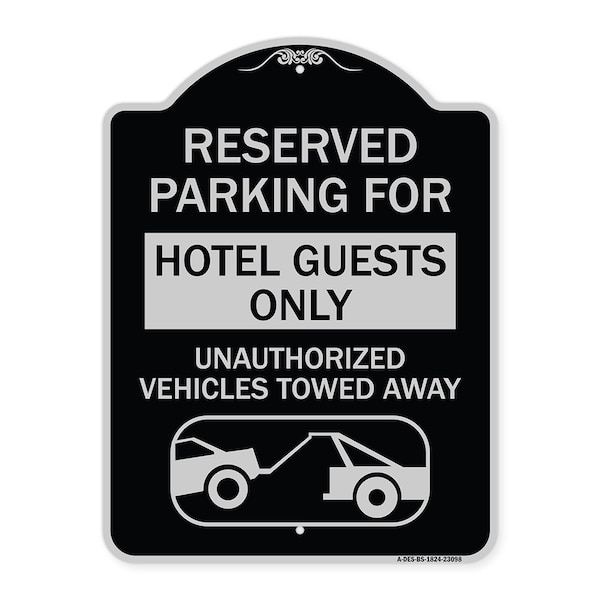 Reserved Parking for Hotel Guests Unauthorized Vehicles Towed Away Alum, 24" x 18", BS-1824-23098